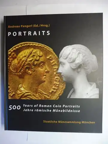 Pangerl (Ed./Hrsg.), Andreas: PORTRAITS - 500 Years of Roman Coin Portraits / 500 Jahre römische Münzbildnisse. English / Deutsch. Mit Beiträge. 