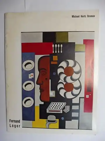 Haftmann, Werner und Fernand Leger *: Fernand Léger - Werke aus den Jahren 1909 bis 1955. Michael Hertz Bremen. 