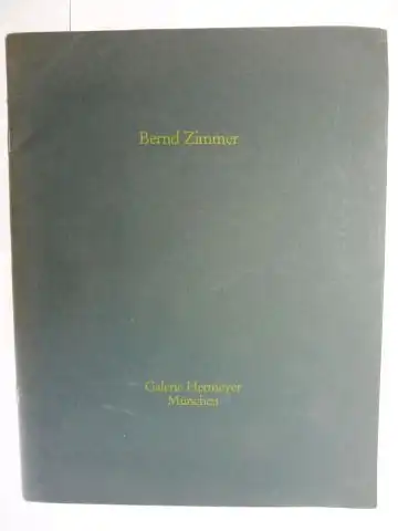Behm, Harald, Bernd Zimmer * und Felicitas Englisch: Bernd Zimmer * - Galerie Hermeyer Wilhelmstrasse 3 - 8000 München 40. Ausstellung 1985. 