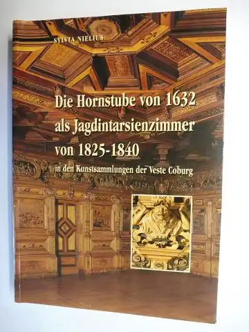 Nielius, Sylvia: Die Hornstube von 1632 als Jagdintarsienzimmer von 1825-1840 in de Kunstsammlungen der Veste Coburg *. 