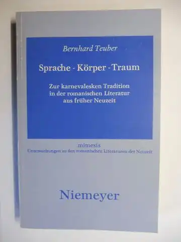 Teuber, Bernhard: Sprache - Körper - Traum. + AUTOGRAPH *. Zur karnevalesken Tradition in der romanischen Literatur aus früher Neuzeit. 