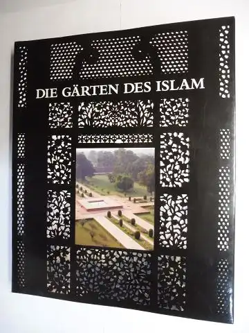 Forkl, Hermann, Johannes Kalter  Thomas Leisten / Margareta Pavaloi u. a: DIE GÄRTEN DES ISLAM *. 