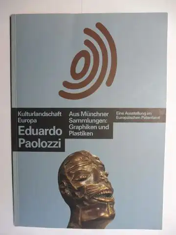 Paolozzi *, Eduardo: Kulturlandschaft Europa - Eduardo Paolozzi - Aus Münchner Sammlungen: Graphiken und Plastiken - Eine Ausstellung im Europäischen Patentamt 15. Mai-23. Juni 1996. + AUTOGRAPHEN *. Deutsch / English / Francais. 