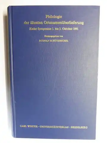 Schützeichel (Hrsg.), Rudolf: Philologie der ältesten Ortsnamenüberlieferung - Kieler Symposion 1. bis 3. Oktober 1991. 