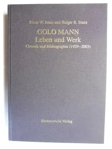 Jonas, Klaus W. und Holger R. Stunz: GOLO MANN * - Leben und Werk - Chronik und Bibliographie (1919-2003) - In Zusammenarbeit mit dem Schweizerischen Literaturarchiv Bern. 