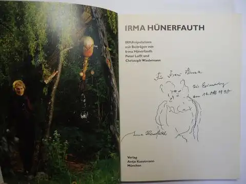 Hünerfauth *, Irma, Peter Lufft und Christoph Wiedemann: IRMA HÜNERFAUTH   IRMAnipulations mit Beiträgen... + AUTOGRAPH / KL. ORIG. ZEICHNUNG *. Ausstellung in der..