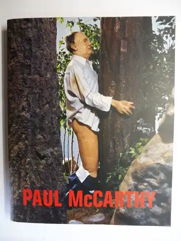 Philipps (Introduction), Lisa, Dan Cameron (Essays) and  Amelia Jones / Anthony Vidler: PAUL McCARTHY *. Ausstellung / Exhibition in the Museum of Contemporary Art, Los Angeles und in the New Museum of Contemporary Art, New York November 2000 - May 2001. 