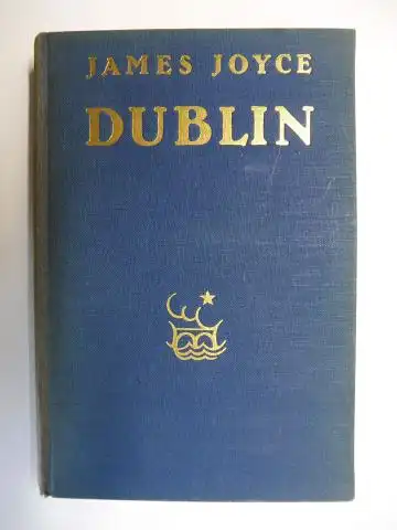 Joyce *, James und Georg Goyert (Deutsch von): DUBLIN - Novellen. 