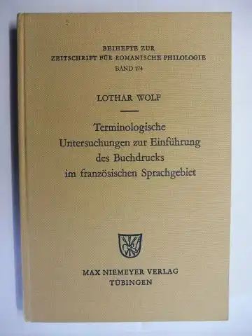 Wolf, Lothar: Terminologische Untersuchungen zur Einführung des Buchdrucks im französischen Sprachgebiet. BEIHEFT ZUR ZEITSCHRIFT FÜR ROMANISCHE PHILOLOGIE Band 174. 