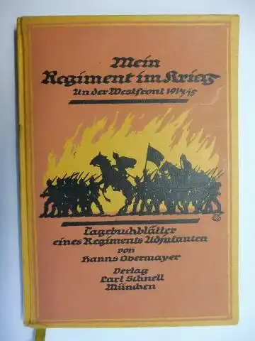 Obermayer, Hanns: Mein Regiment im Krieg und der Westfront 1914/15 - Tagebuchblätter eines Regiments Adjutanten von Hanns Obermayer *. 