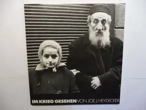 Heydecker *, Joe J. und Ditmar Albert: IM KRIEG GESEHEN VON JOE J. HEYDECKER *. Ausstellung Münchner Stadtmuseum 1988. 