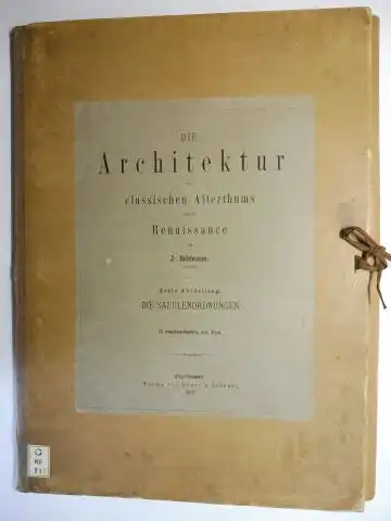 Bühlmann *, J. (Joseph): Die Architektur des classischen Alterthums und der Renaissance von J. Bühlmann Architekt *. Erste Abtheilung: DIE SAEULENORDNUNGEN (Säulenordnungen). 27 Stahlstichtafeln mit Text. 