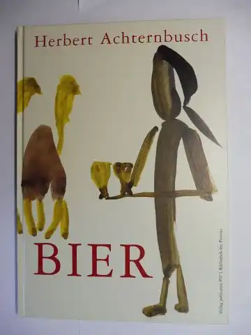 Achternbusch *, Herbert und Georg Schneider (Hrsg.): BIER - Ein Bier geht um die Welt + AUTOGRAPH *. 