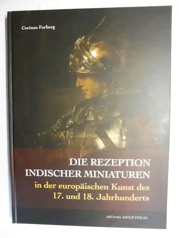 Forberg, Corinna: DIE REZEPTION INDISCHER MINIATUREN in der europäischen Kunst des 17. und 18. Jahrhunderts *. 
