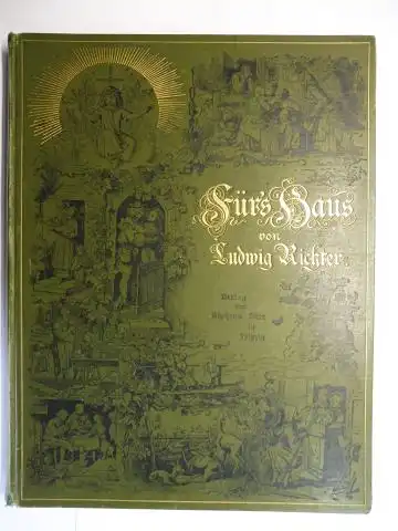 Richter (Illustr.) *, Ludwig: Für`s Haus von Ludwig Richter - Gesamtausgabe der "Jahreszeiten". Mit "Ein Wort vor der Thür" 1858. 