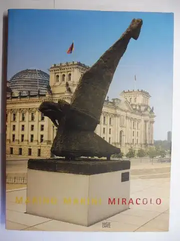 Steingräber (Hrsg./Edited by), Cristina Ines und Sibylle Luig (Hrsg.): MARINO MARINI MIRACOLO - SKULPTUR GRAFIK FOTOGRAFIE / SCULPTURES - WORKS ON PAPER - PHOTOGRAPHS *...
