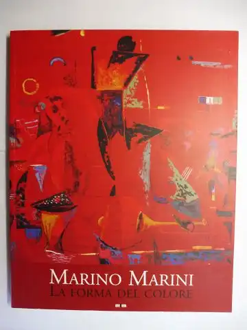 Bazzini (A Cura di), Marco und Maria Teresa Tosi: MARINO MARINI * - LA FORMA DEL COLORE. Ausstellung / Esposizione Pistoia, Palazzo Fabroni 24 Febbraio - 22 Aprile 2001.