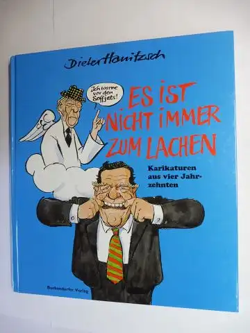 Hanitzsch *, Dieter und Herbert Riehl-Heyse: ES IST NICHT IMMER ZUM LACHEN. Karikaturen aus vier Jahrzehnten. + AUTOGRAPH *. 