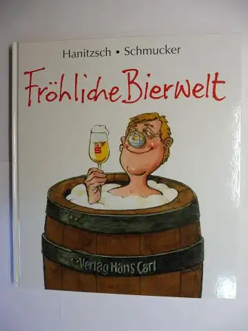 Hanitzsch *, Dieter und Fritz Ludwig (Filou) Schmucker: Fröhliche Bierwelt. + AUTOGRAPHEN *. 