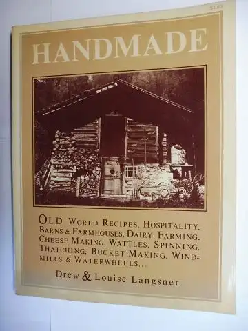 Langsner, Drew & Louise: HANDMADE - VANISHING CULTURES OF EUROPE AND THE NEAR EAST - OLD WORLD RECIPES, HOSPITALITY, BARNS & FARMHOUSES, DAIRY FARMING, CHEESE MAKING, WATTLES, SPINNING, THATCHING, BUCKET MAKING, WINDMILLS & WATERWHEELS. 