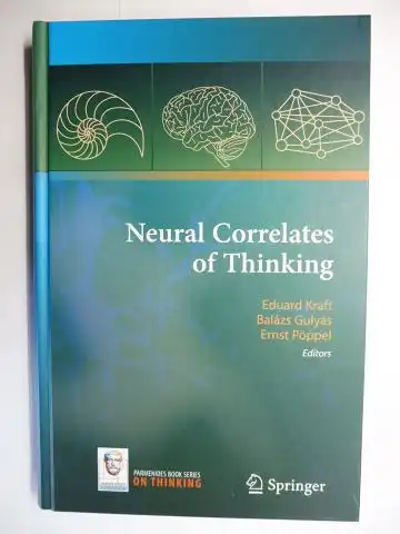 Kraft (Editors), Eduard, Balazs Gulyas Ernst Pöppel a. o: Neural Correlates of Thinking *. Mit Beiträge / With Contributions. 