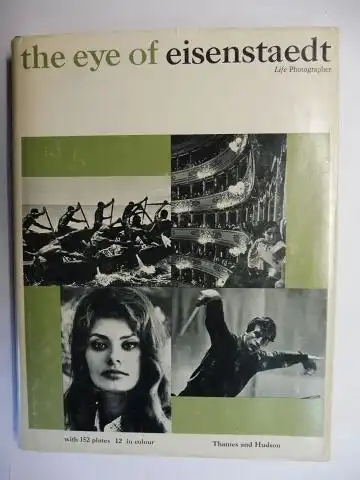 Goldsmith, Arthur and Alfred Eisenstaedt *: THE EYE OF EISENSTAEDT - Life Photographer - ALFRED EISENSTAEDT as told to Arthur Goldsmith *. 