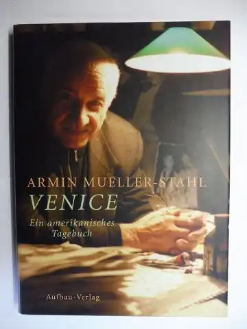 Mueller-Stahl *, Armin, Hans-Dieter Sommer und Holger Teschke: ARMIN MUELLER-STAHL * VENICE - Ein amerikanisches Tagebuch. 