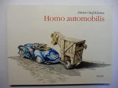 Klama *, Dieter Olaf und Gottfried Knapp: Dieter Olaf Klama Homo automobilis. Eine kurvenreiche Fahrt durch die Automobilgeschichte - Begleitet von Gottfried Knapp. + AUTOGRAPH *. 