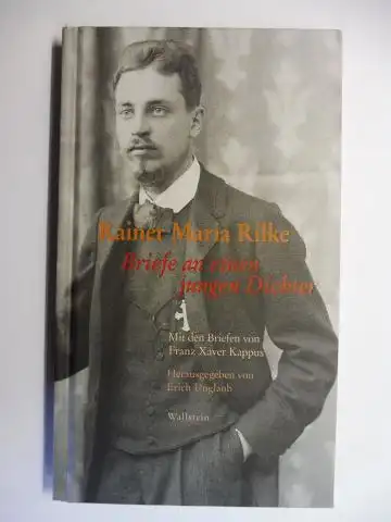 Rilke, Rainer Maria und Erich Unglaub (Hrsg.): Rainer Maria Rilke - Briefe an einen jungen Dichter - Mit den Briefen von Franz Xaver Kappus. 