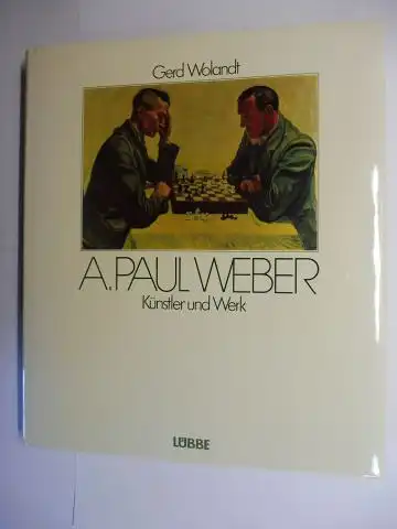 Wolandt, Gerd: A. PAUL WEBER *. Künstler und Werk. 