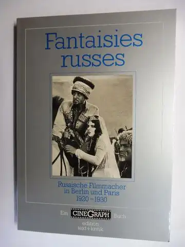 Bock (Hrsg.), Hans-Michael, Wolfgang Jacobsen Jörg Schöning (Redaktion) u. a: Fantaisies russes - Russische Filmmacher in Berlin und Paris 1920-1930 *. Mit Beiträge. 