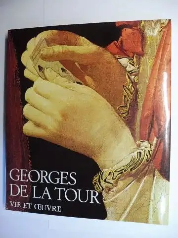 Rosenberg, Pierre und Francois Mace de L`Epinay: GEORGES DE LA TOUR - VIE ET OEUVRE *. 