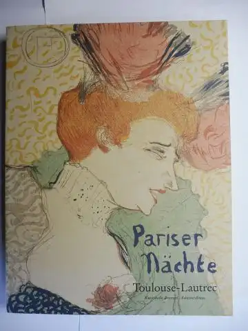 Röver-Kann, Anne: Pariser Nächte - Henri de Toulouse-Lautrec *. Mit Beiträge. 