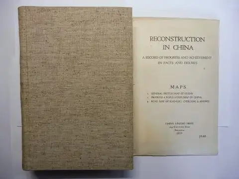 T`ang, Leang-Li (Ed.): RECONSTRUCTION IN CHINA - A RECORD OF PROGRESS AND ACHIEVEMENT IN FACTS AND FIGURES WITH ILLUSTRATIONS AND MAPS. "CHINA TO-DAY" SERIES VOL. 3. 