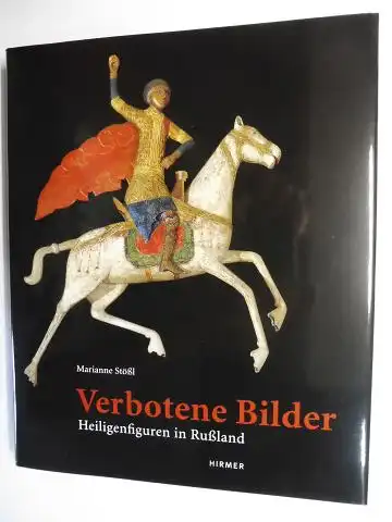 Stößl, Marianne: Verbotene Bilder - Heiligenfiguren in Rußland. 