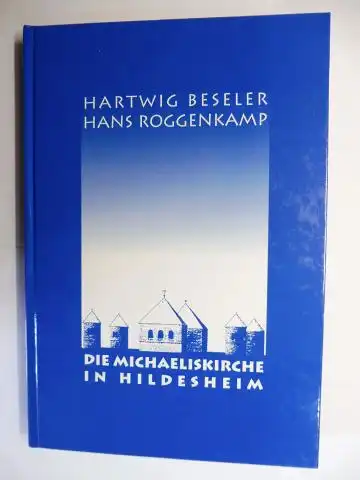 Beseler, Hartwig und Hans Roggenkamp: DIE MICHAELISKIRCHE IN HILDESHEIM - Unveränderter Nachdruck *. 