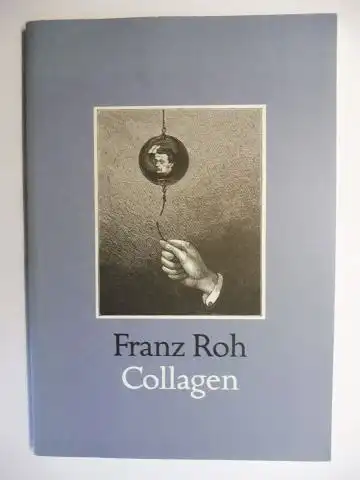 Kaak (Ausstellung / Katalog), Joachim und Franz Roh: Franz Roh Collagen *. 