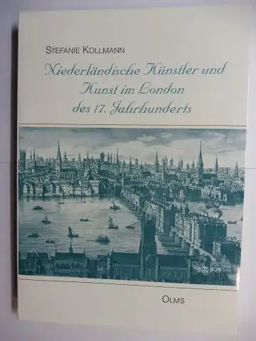 Kollmann, Stefanie: Niederländische Künstler und Kunst in London des 17. Jahrhunderts *. 