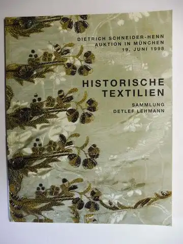 Schneider-Henn, Dietrich: HISTORISCHE TEXTILIEN aus SAMMLUNG DETLEF LEHMANN sowie fachbezogene Dokumentation und Literatur *. 