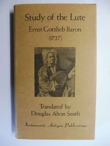 Alton Smith (Translated by), Douglas and Ernst Gottlieb Baron *: Study of the Lute by Ernst Gottlieb Baron (1727) *. 