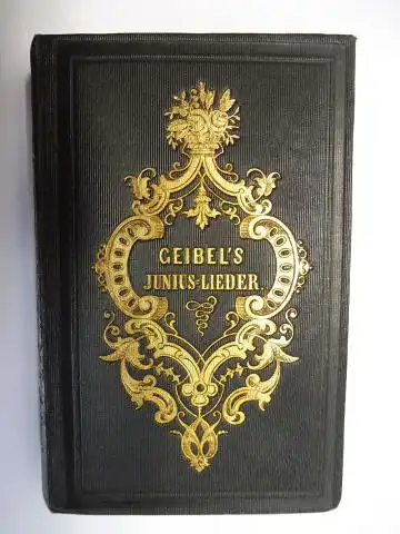 Geibel, Emanuel: Juniuslieder (GEIBEL`S JUNIUS-LIEDER) von Emanuel Geibel *. 
