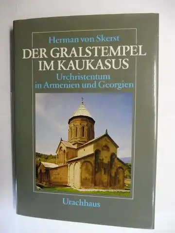 Skerst, Herman von: DER GRALSTEMPEL IM KAUKASUS. Urchristentum in Armenien und Georgien. 