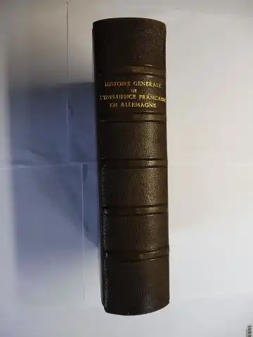 Reynaud *, L. (Louis): Histoire générale de l`influence française en Allemagne. 