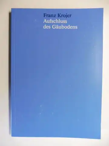 Krojer, Franz: Aufschluss des Gäubodens. 