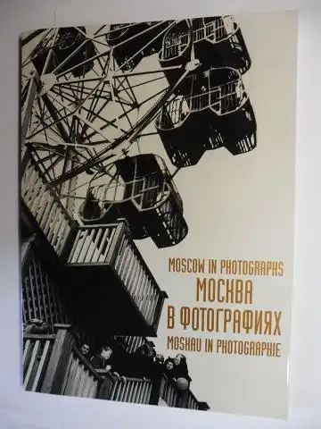 Tarkhanov (Tarchanow), Alexei (Aleksej): MOSCOW IN PHOTOGRAPHS - MOSKAU IN PHOTOGRAPHIE. Englisch / Russisch / Deutsch. 