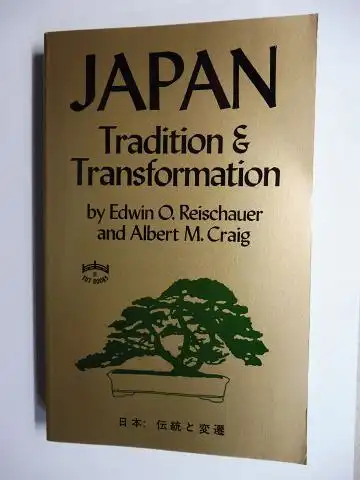 Reischauer, Edwin O. and Albert M. Craig: JAPAN Tradition and Transformation *. 