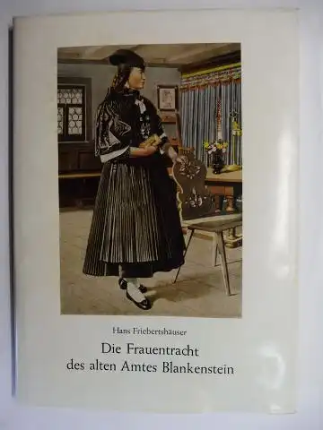 Friebertshäuser, Hans und Bernhard Martin (Hrsg./Vorwort): DIE FRAUENTRACHT des alten Amtes Blankenstein *. 