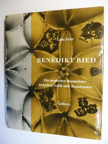 Fehr, Götz: BENEDIKT RIED * - Ein deutscher Baumeister zwischen Gotik und Renaissance in Böhmen. 