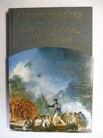 Vorpahl (Hrsg./Nachwort), Frank und Georg Forster: GEORG FORSTER * - James Cook, der Entdecker UND FRAGMENTE ÜBER CAPITAIN COOKS LETZTE REISE UND SEIN ENDE. 