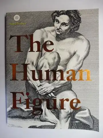 Autoren, Versch: The Human Figure / Der menschlische Körper / La silhouette humaine. A Source Book for Artists and Designers / Studien für Künstler und Designer / Ressources pour artistes et createurs *. 